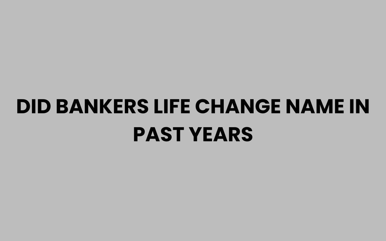 did bankers life change name in past years