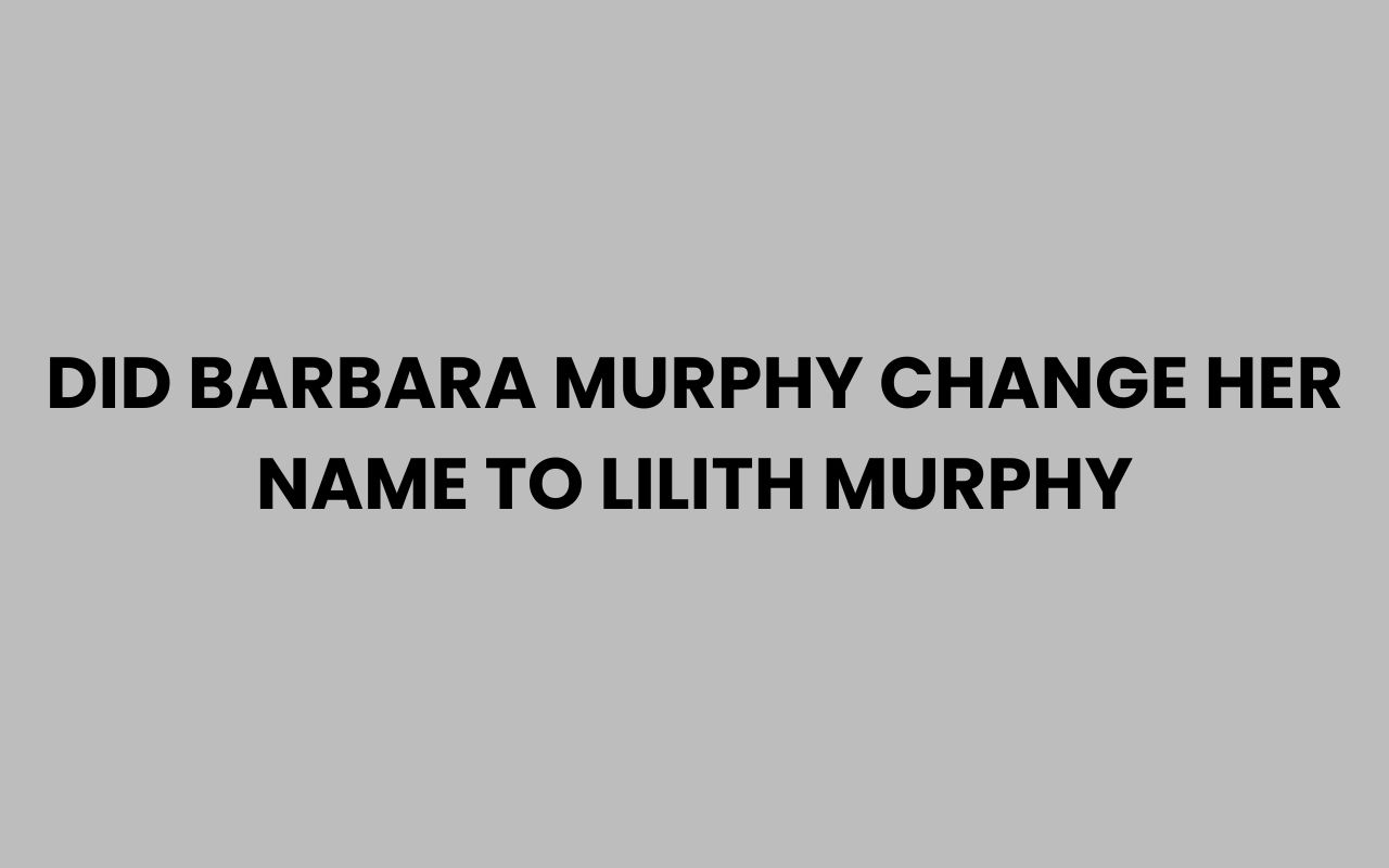did barbara murphy change her name to lilith murphy