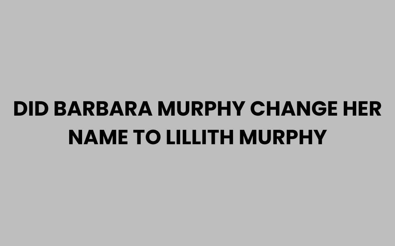 did barbara murphy change her name to lillith murphy