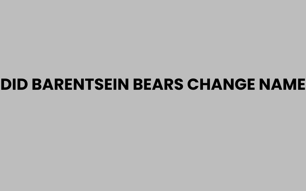 did barentsein bears change name