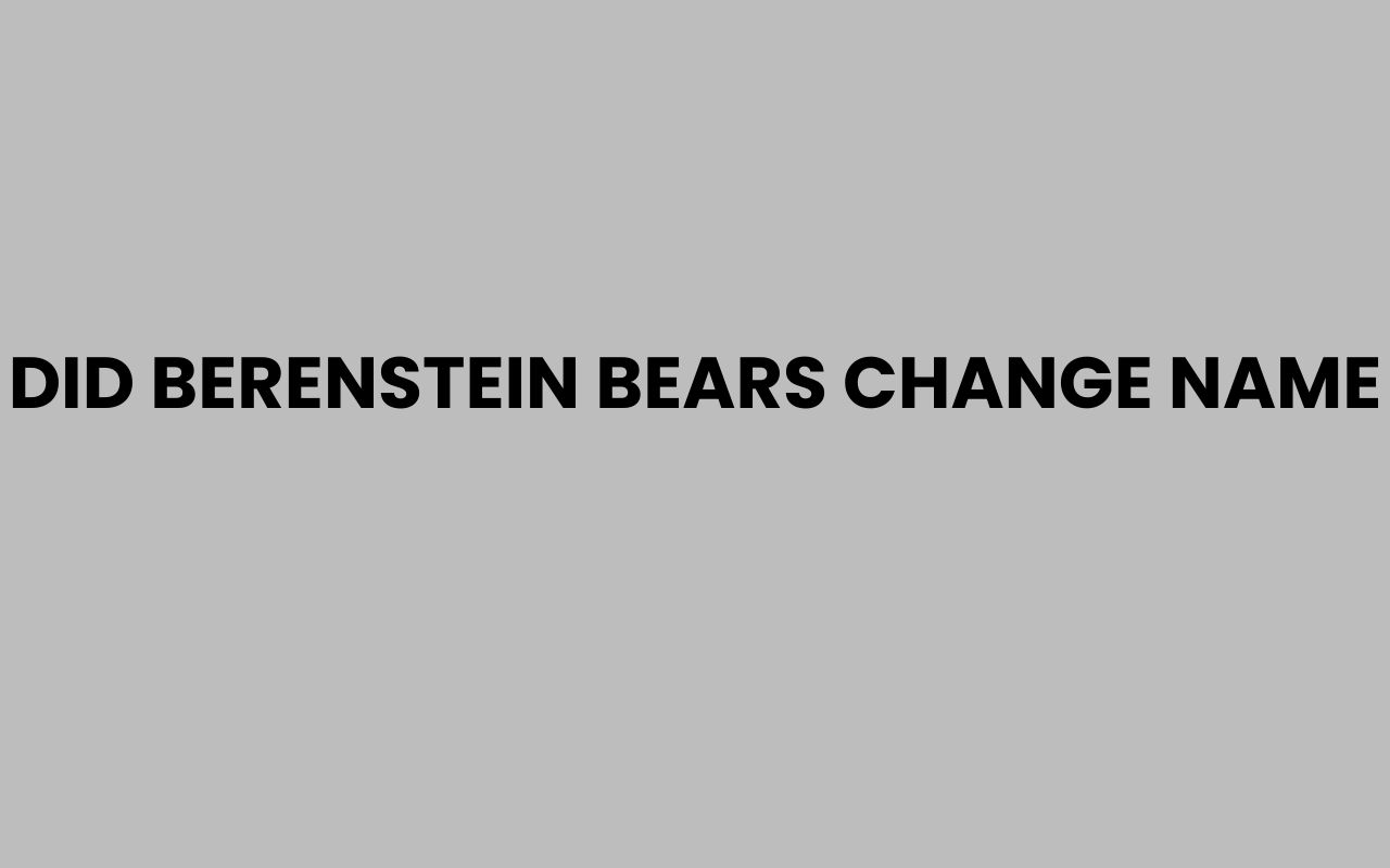 did berenstein bears change name