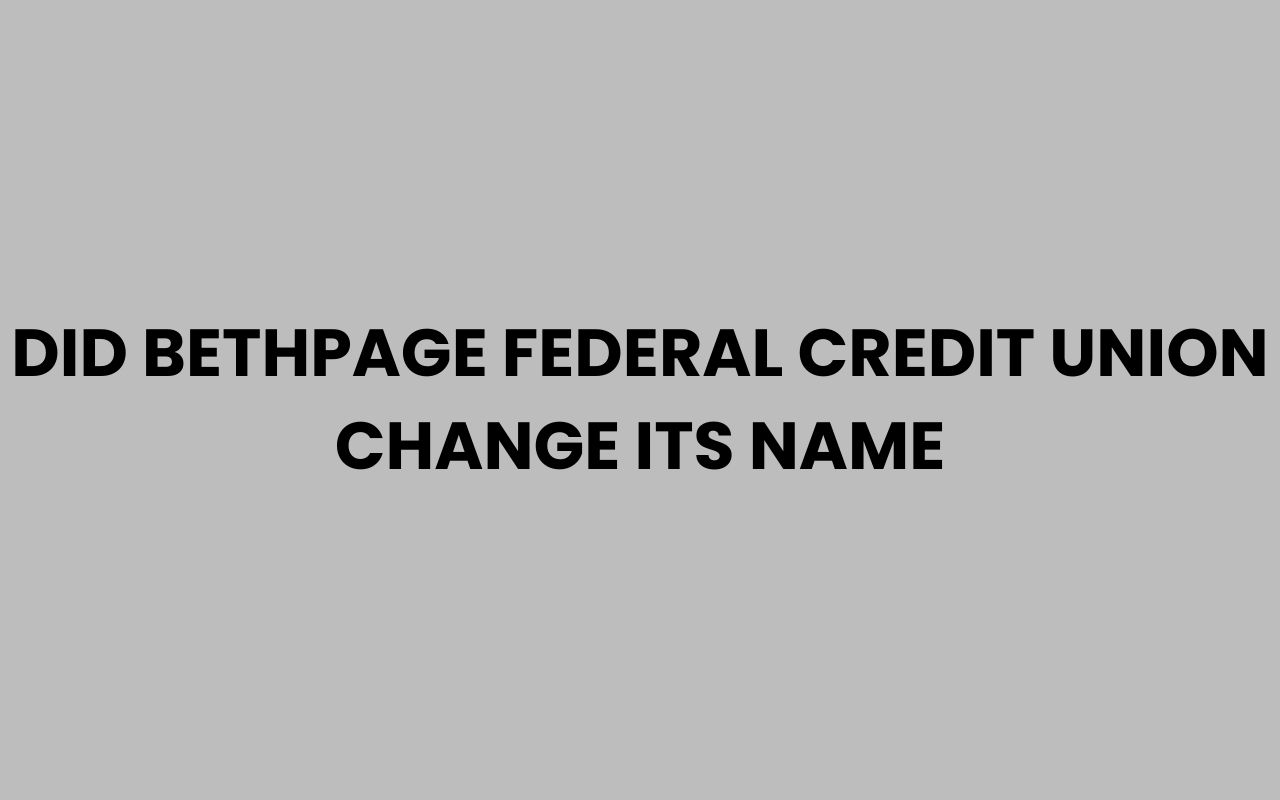 did bethpage federal credit union change its name