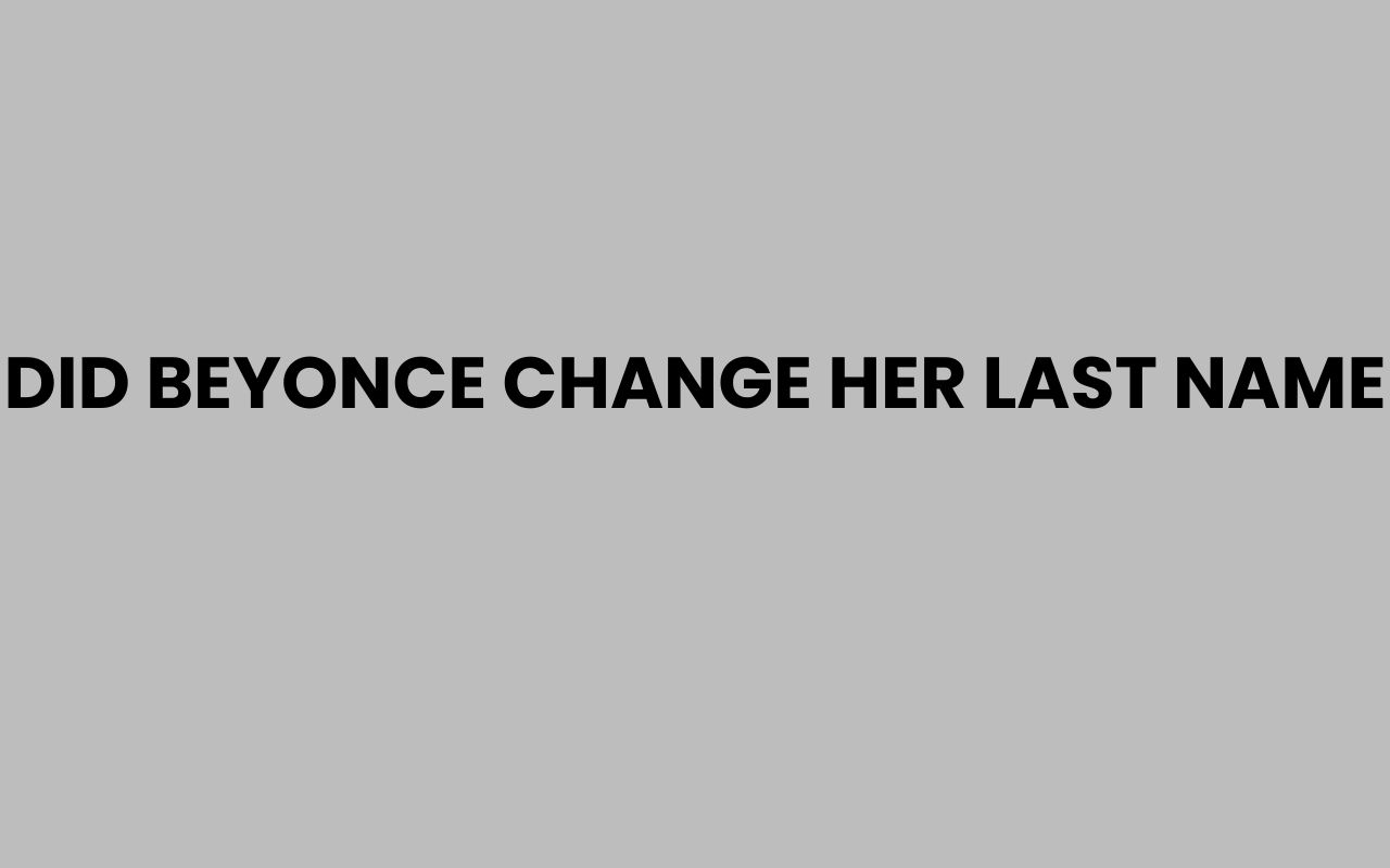 did beyonce change her last name