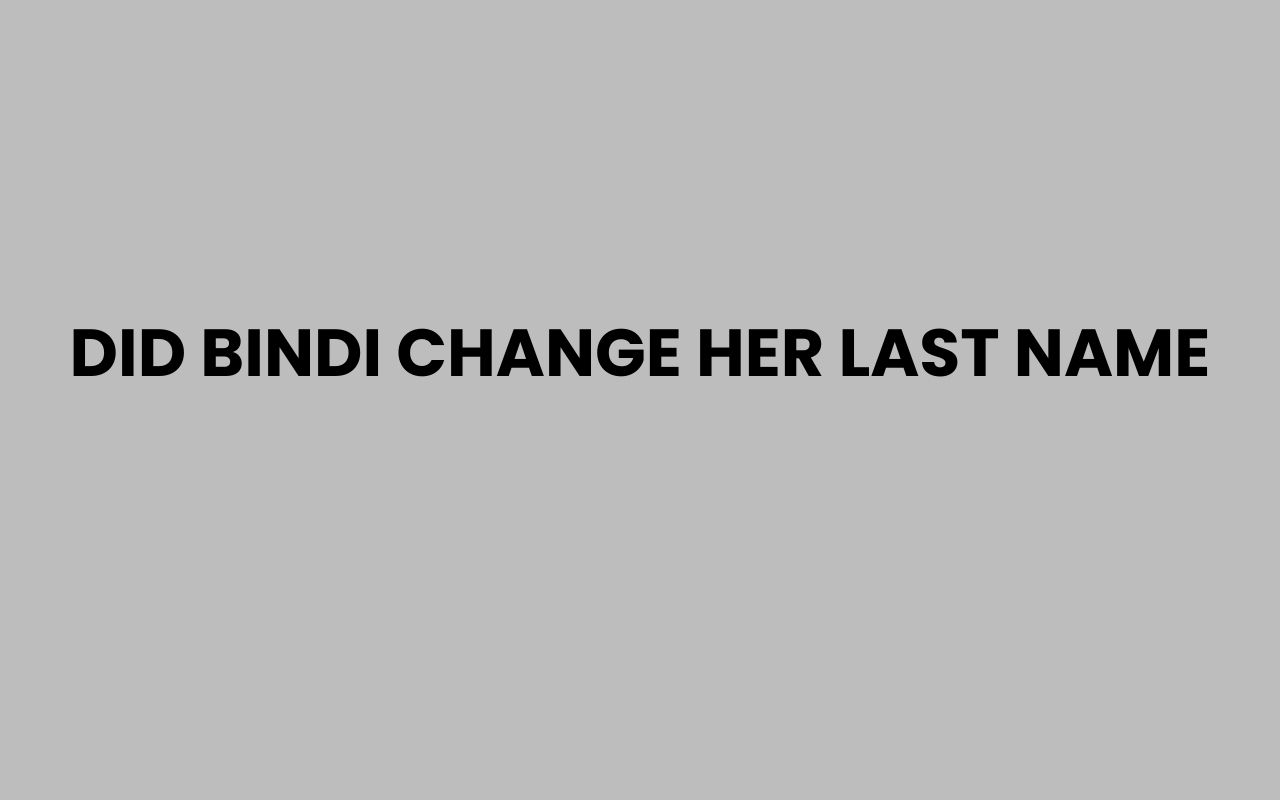 did bindi change her last name
