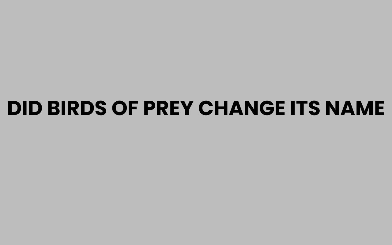 did birds of prey change its name