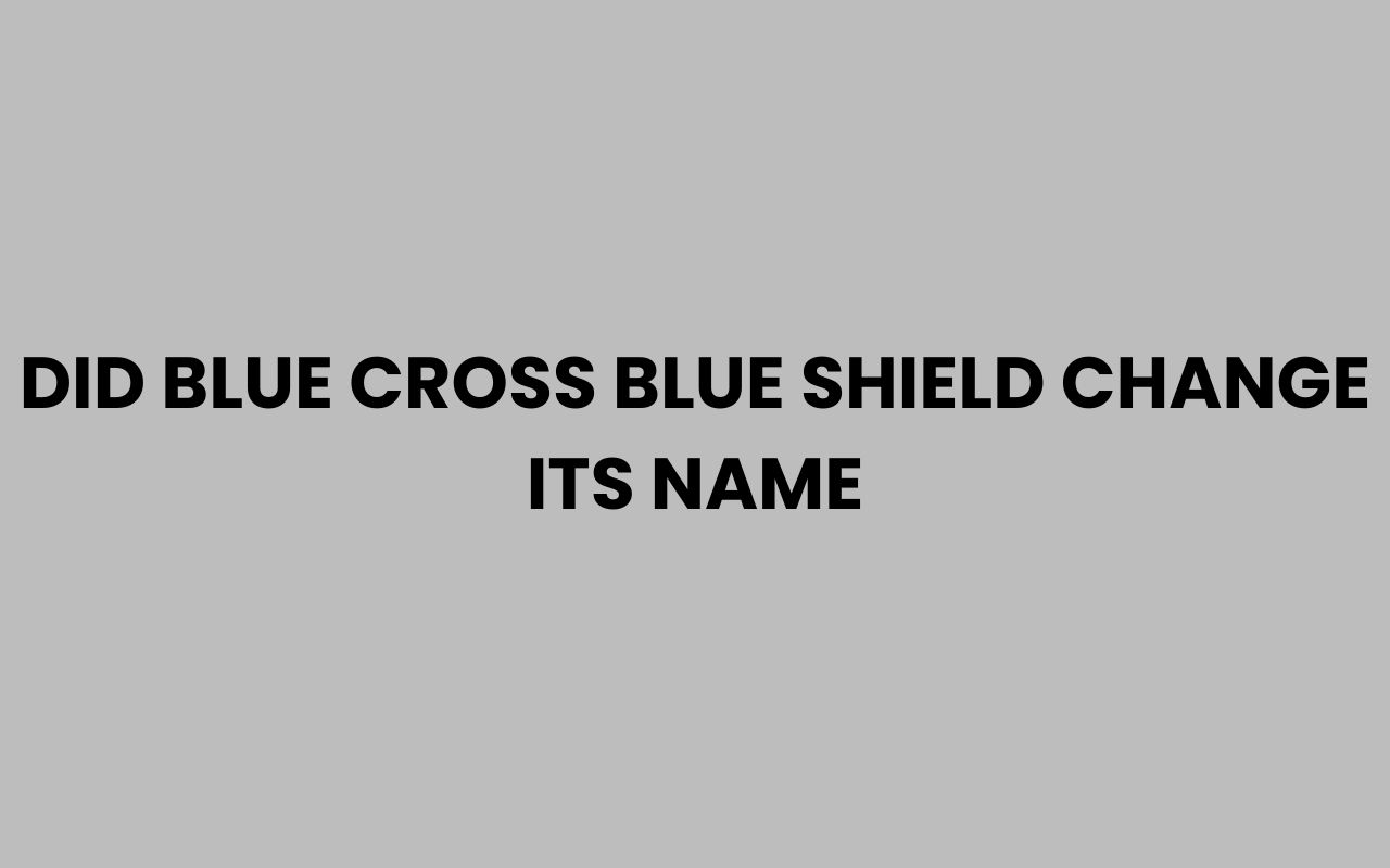 did blue cross blue shield change its name