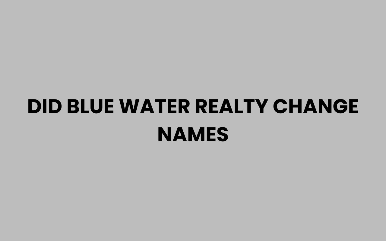 did blue water realty change names