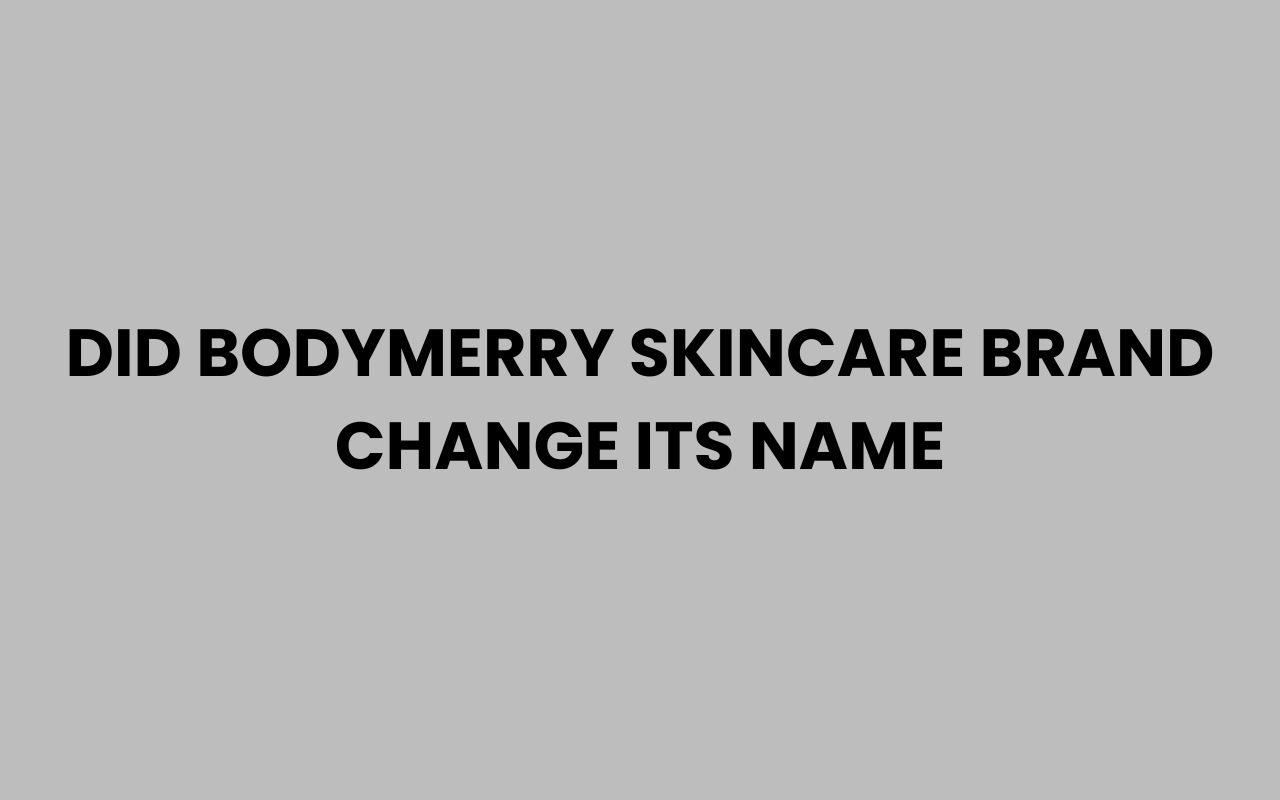 did bodymerry skincare brand change its name