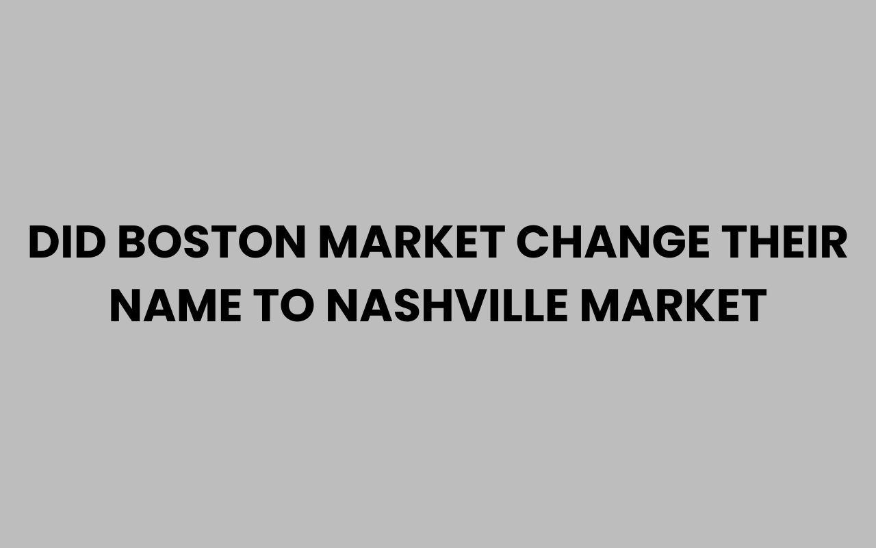 did boston market change their name to nashville market