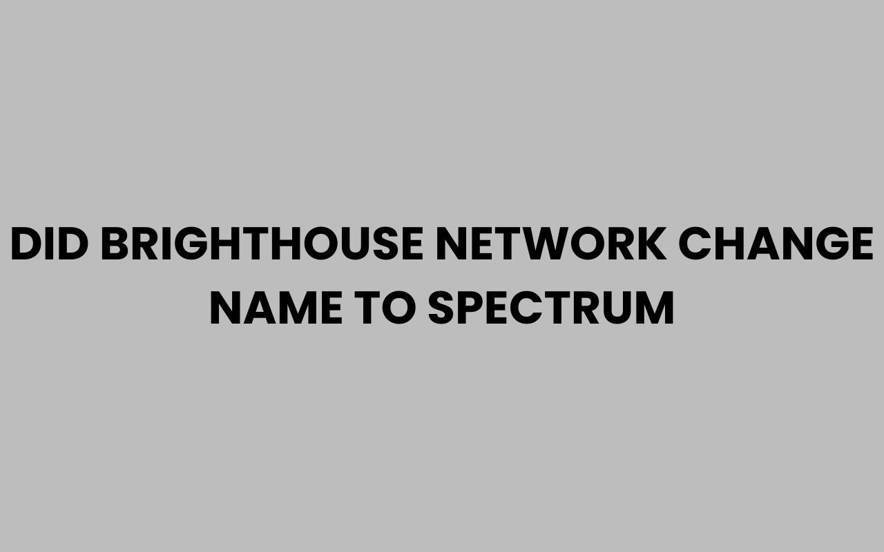 did brighthouse network change name to spectrum