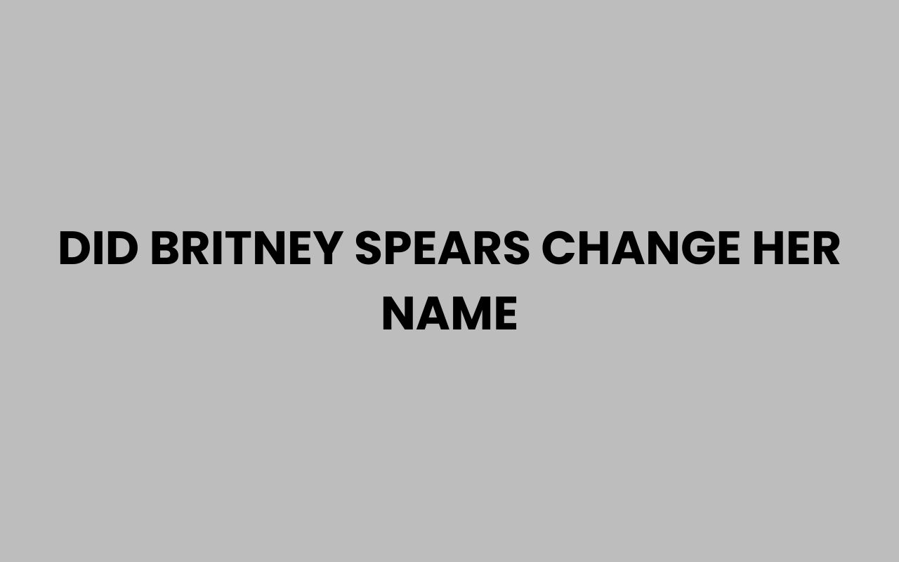did britney spears change her name