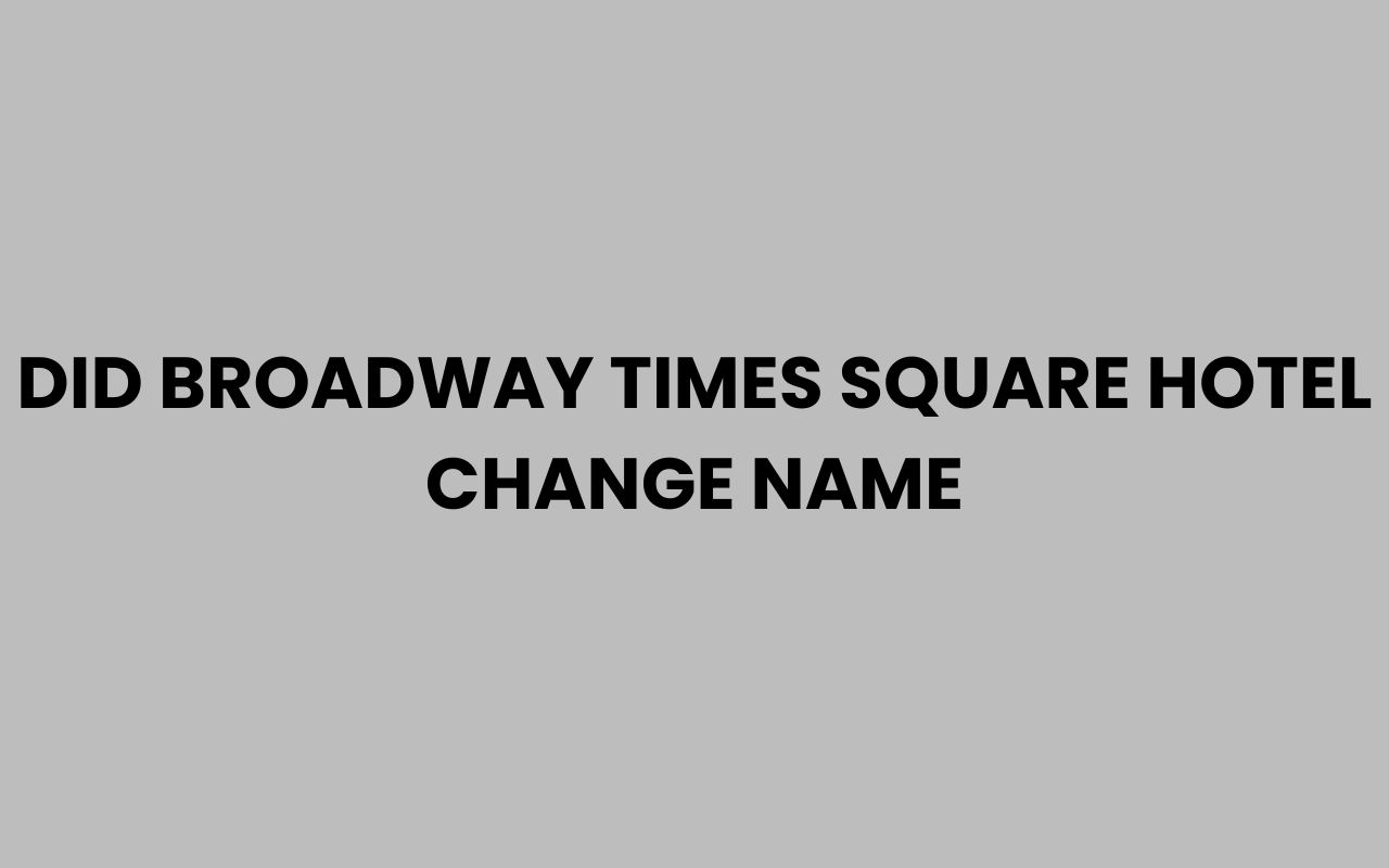 did broadway times square hotel change name