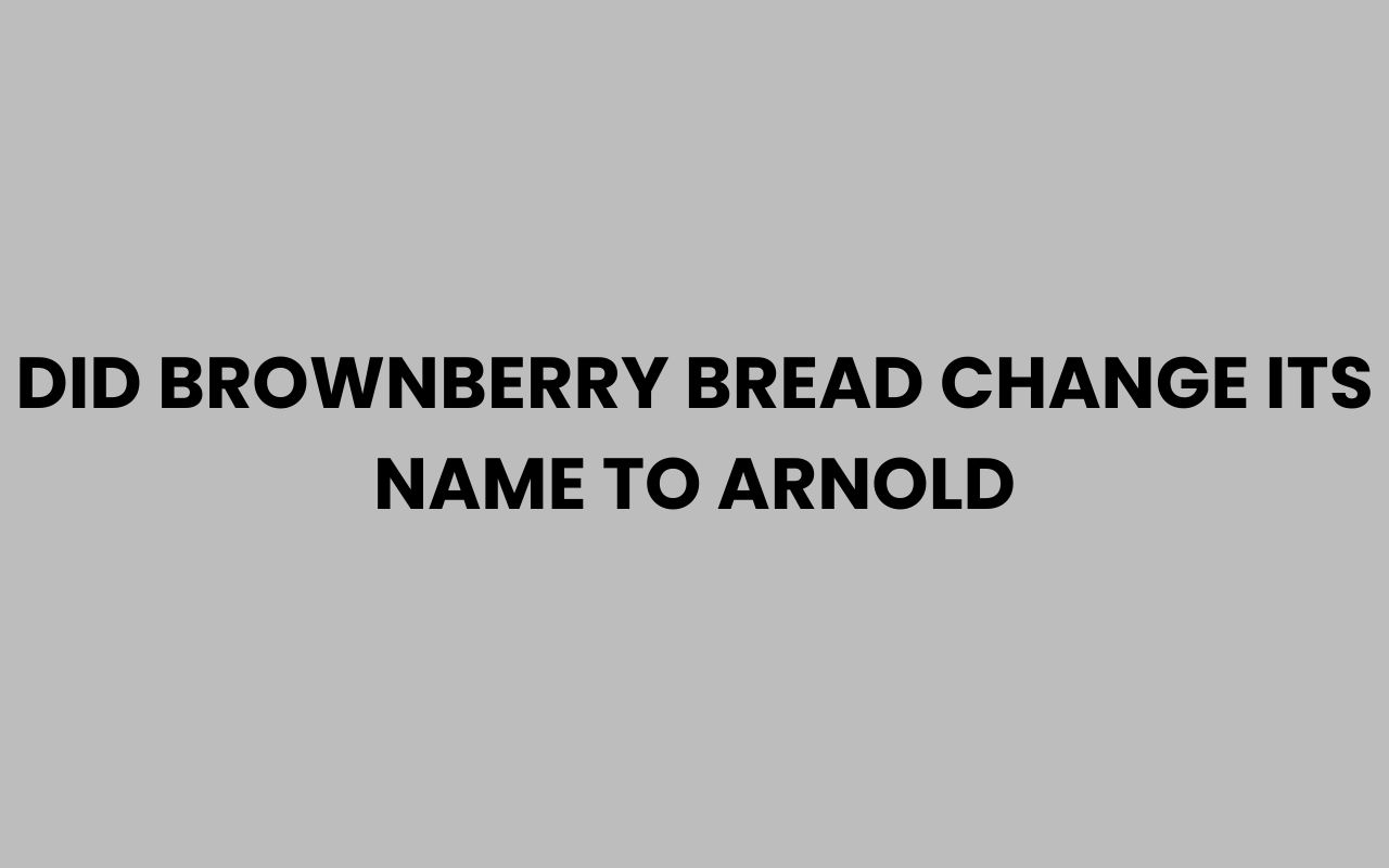 did brownberry bread change its name to arnold