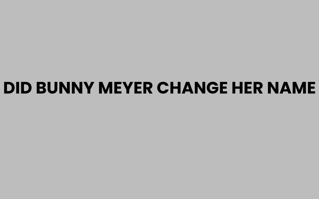 did bunny meyer change her name