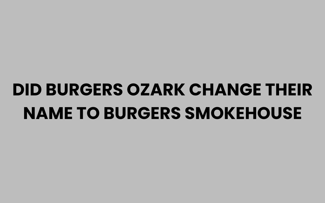 did burgers ozark change their name to burgers smokehouse