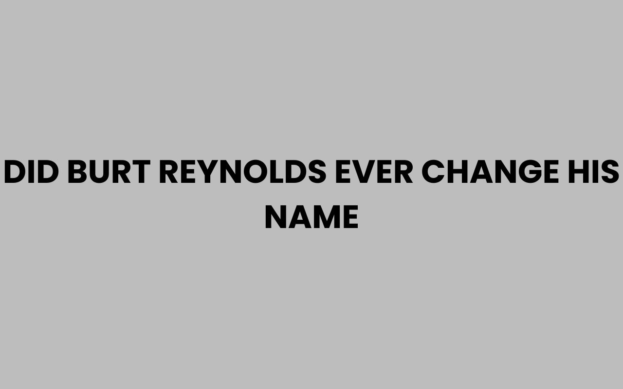 did burt reynolds ever change his name