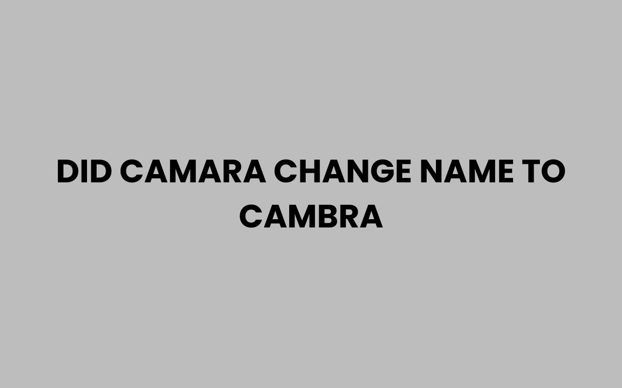 did camara change name to cambra