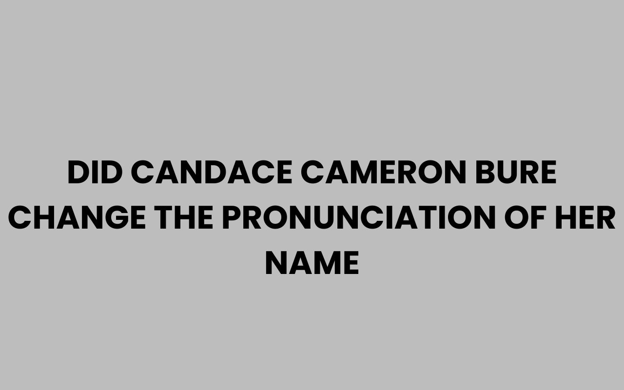 did candace cameron bure change the pronunciation of her name