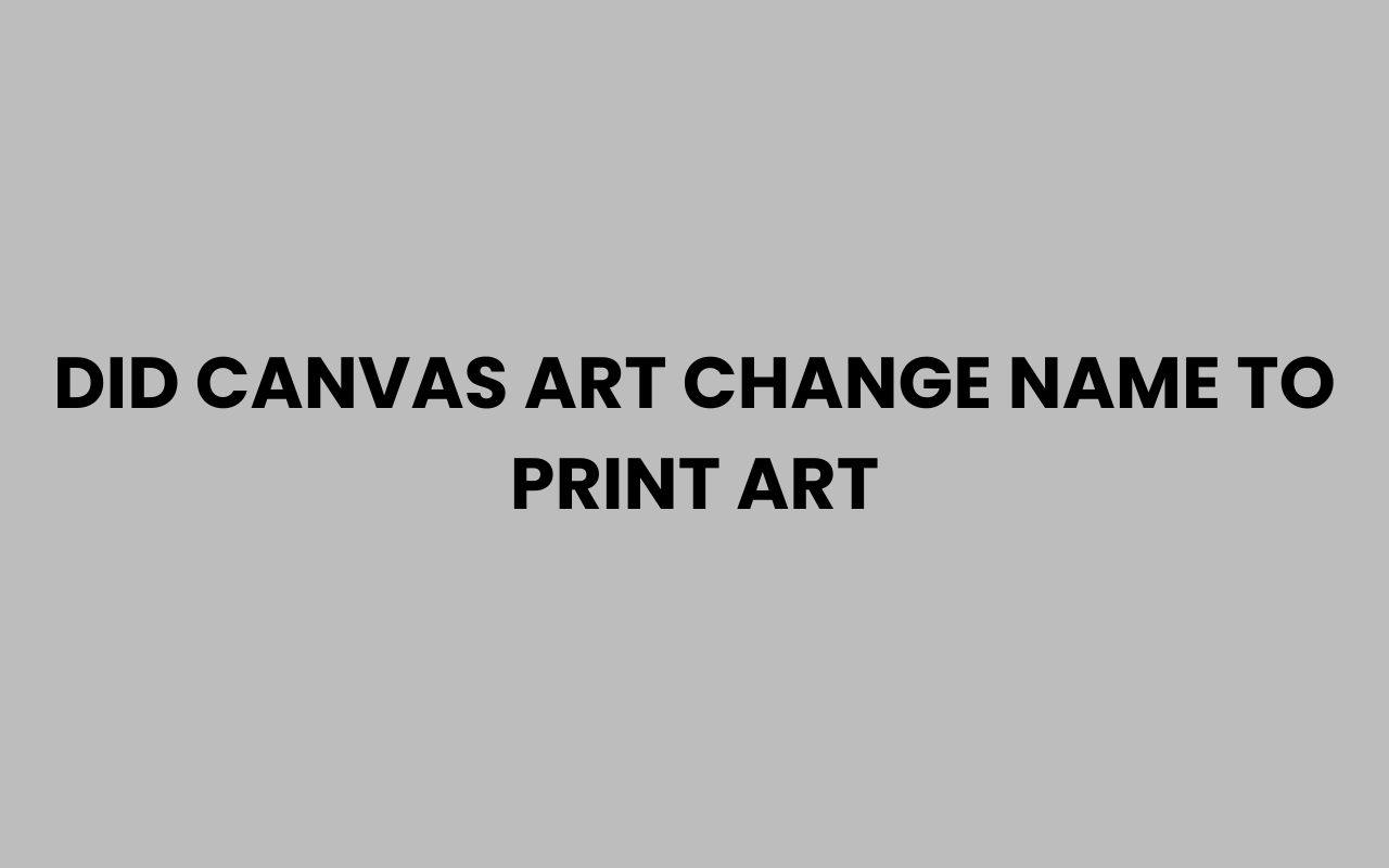 did canvas art change name to print art