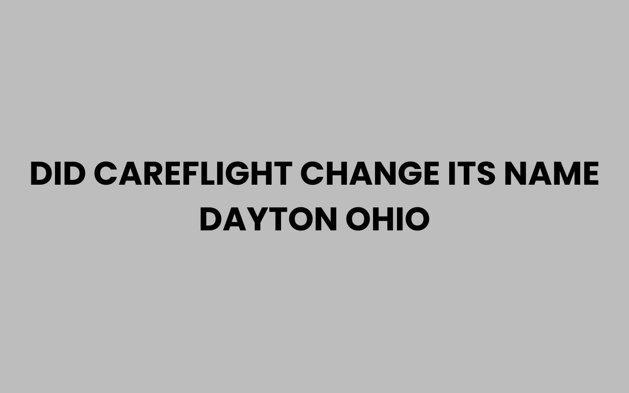 did careflight change its name dayton ohio