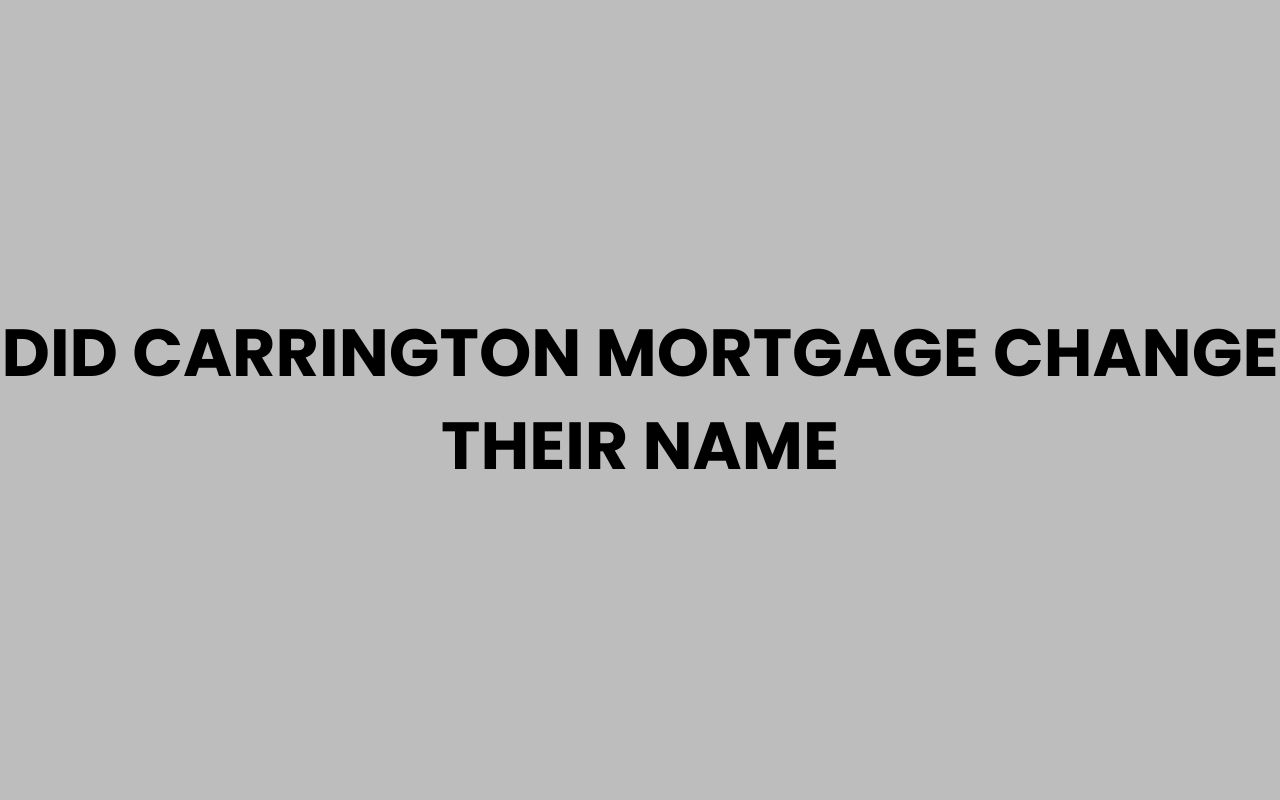 did carrington mortgage change their name