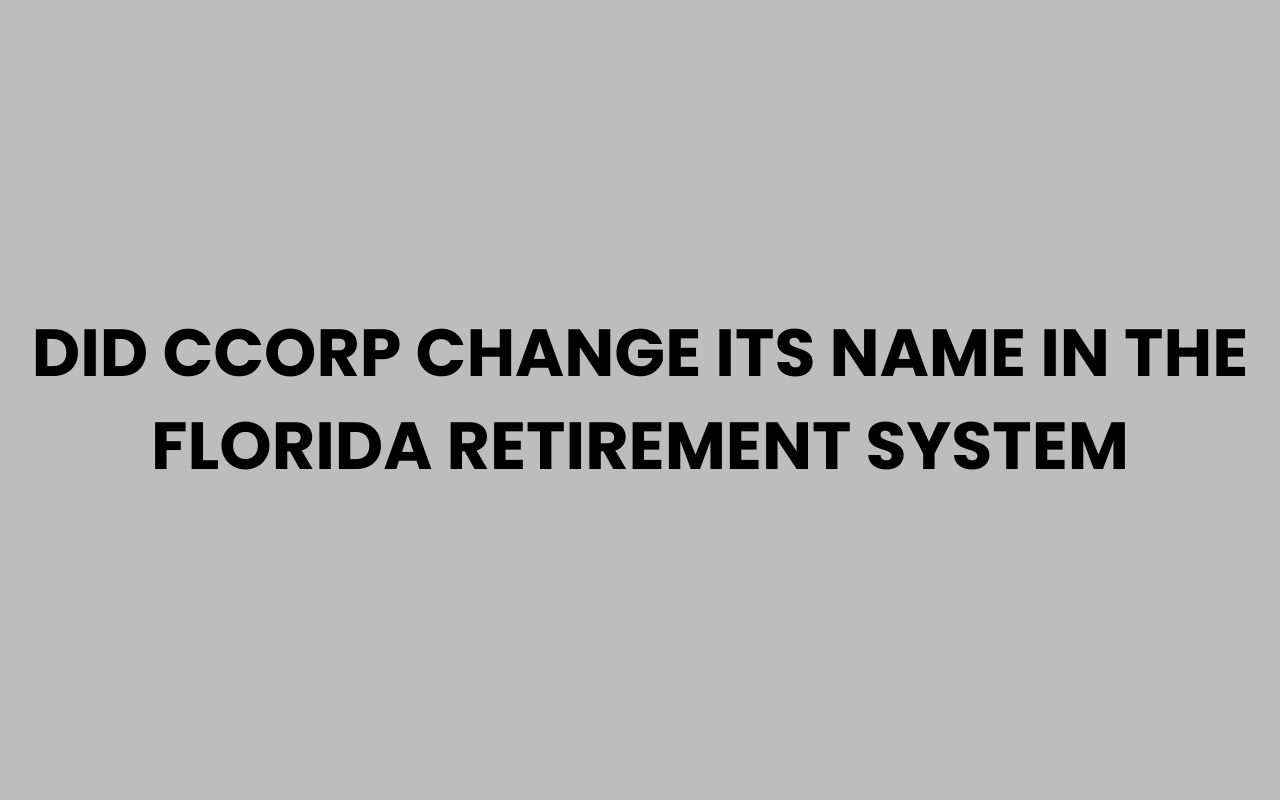 did ccorp change its name in the florida retirement system