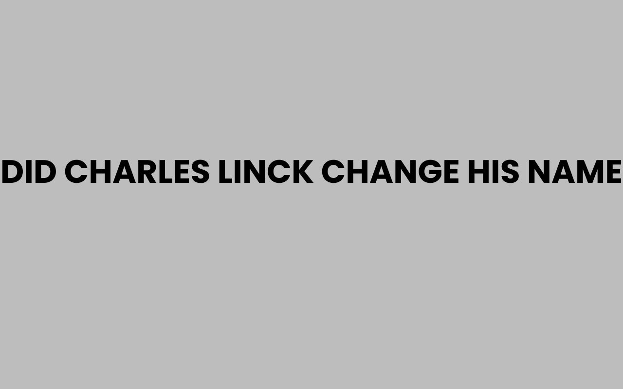 did charles linck change his name