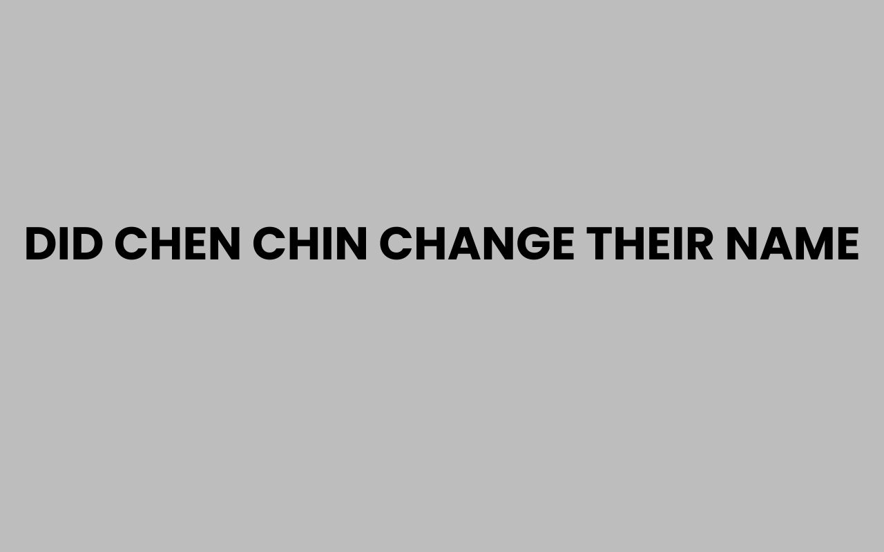 did chen chin change their name