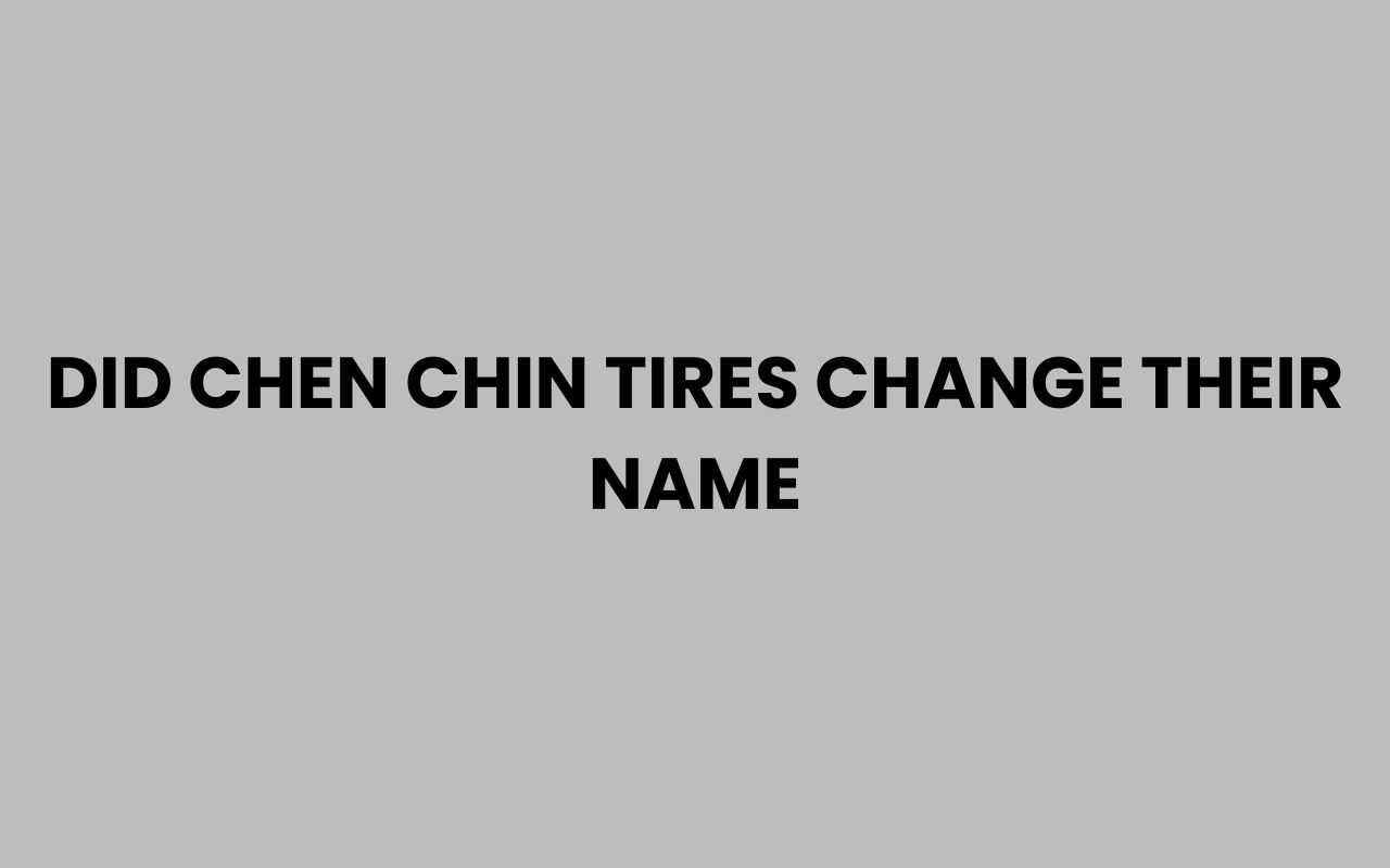 did chen chin tires change their name