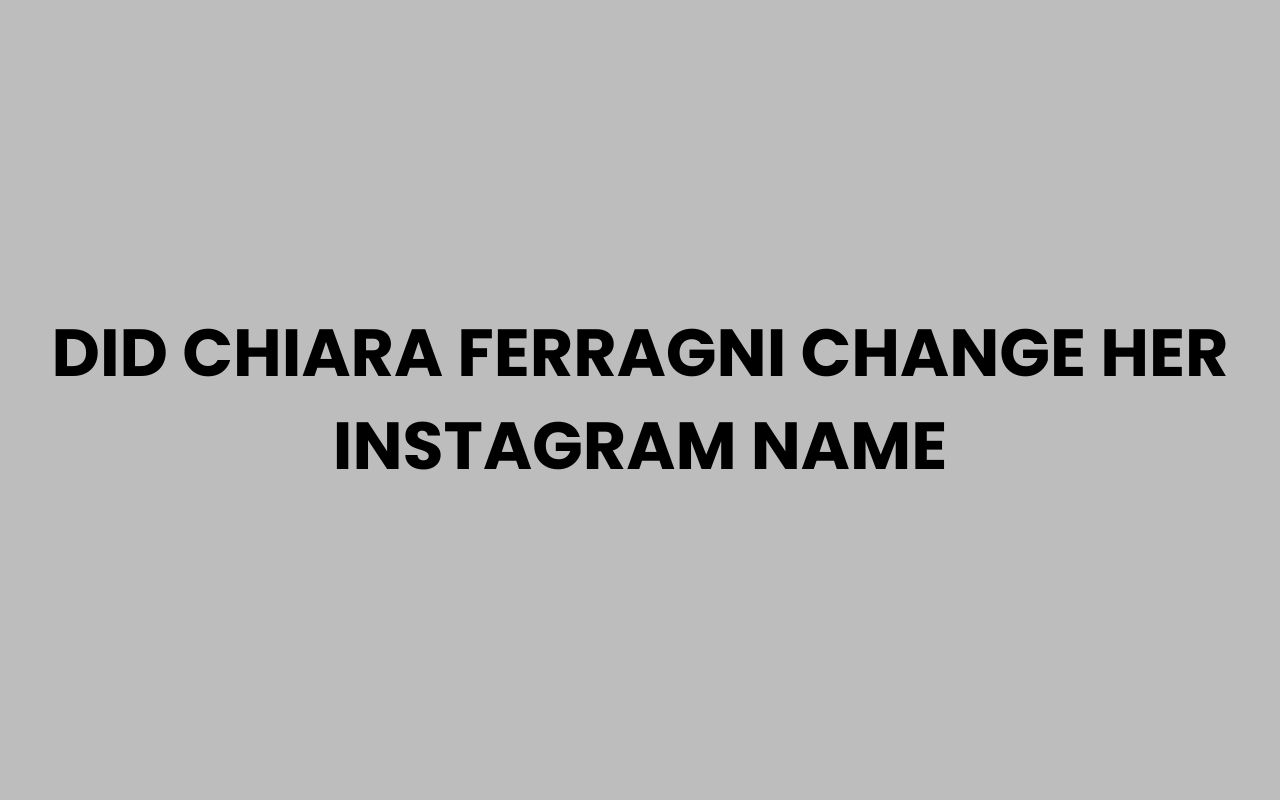 did chiara ferragni change her instagram name