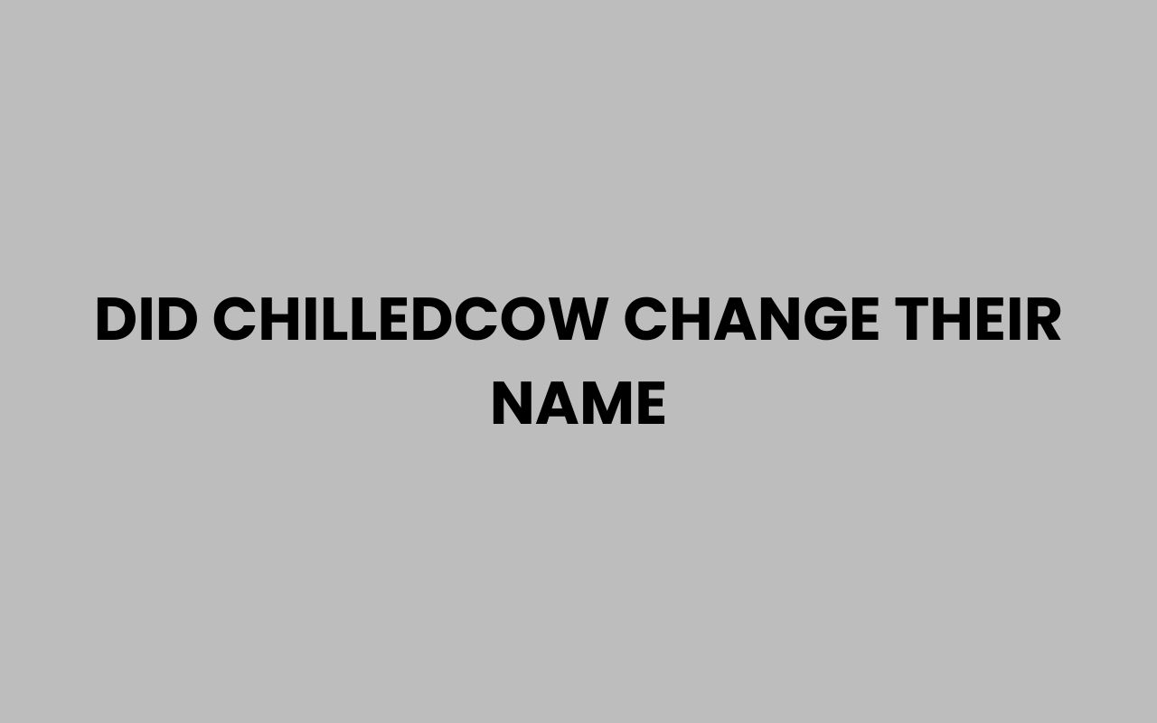 did chilledcow change their name