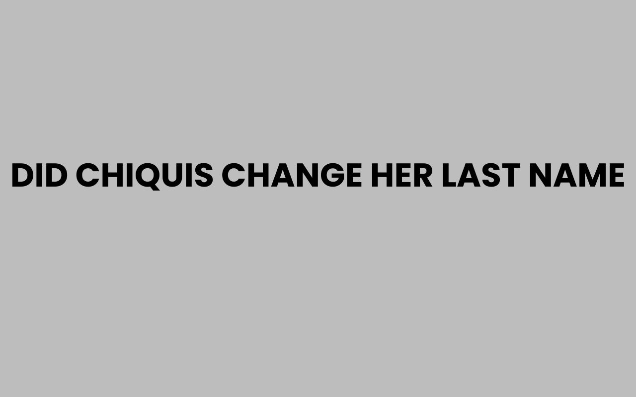 did chiquis change her last name