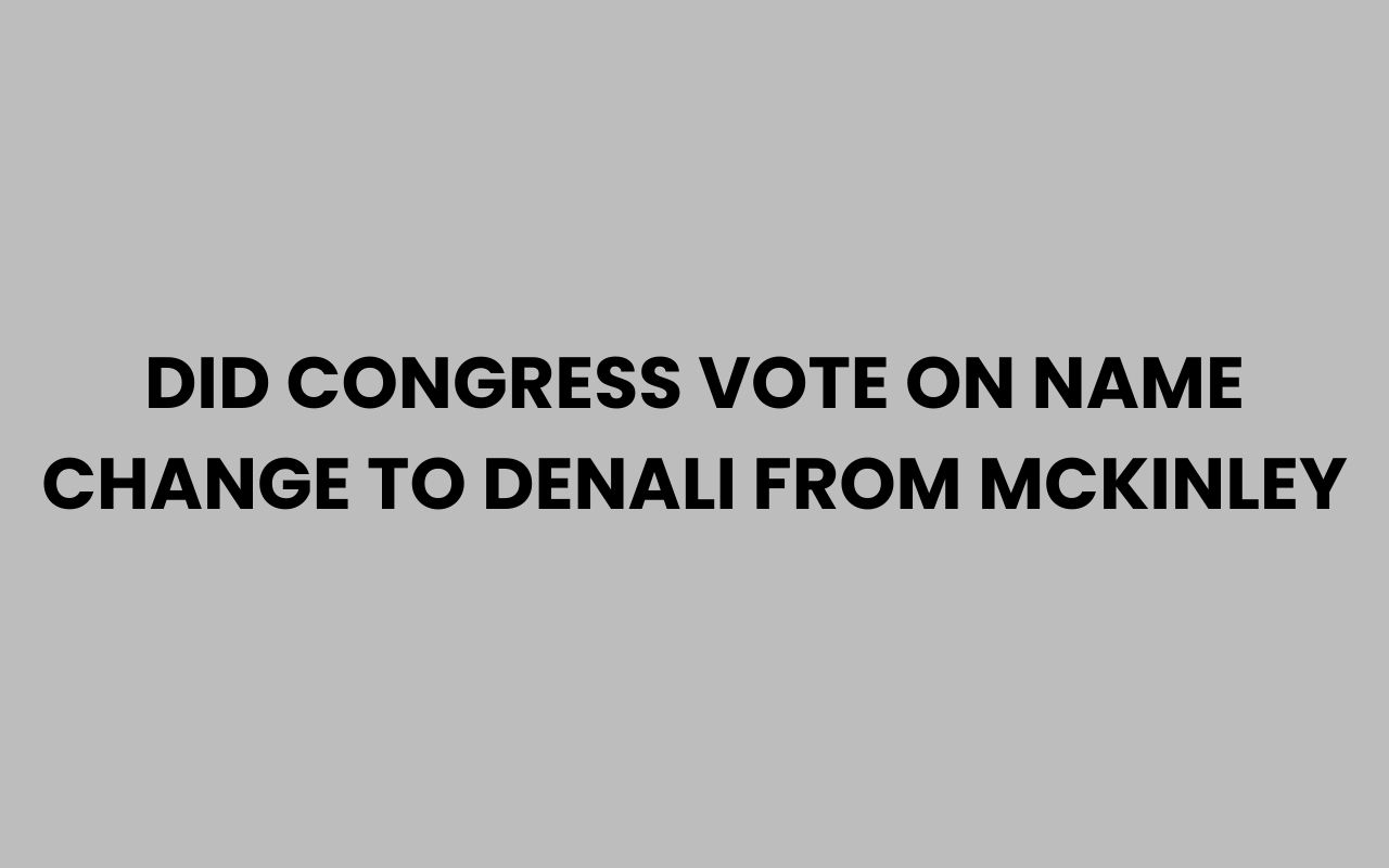 did congress vote on name change to denali from mckinley
