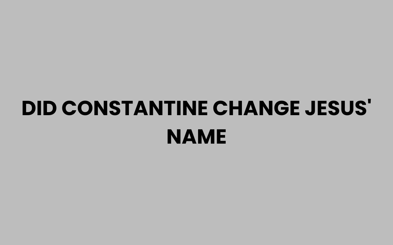 did constantine change jesus name