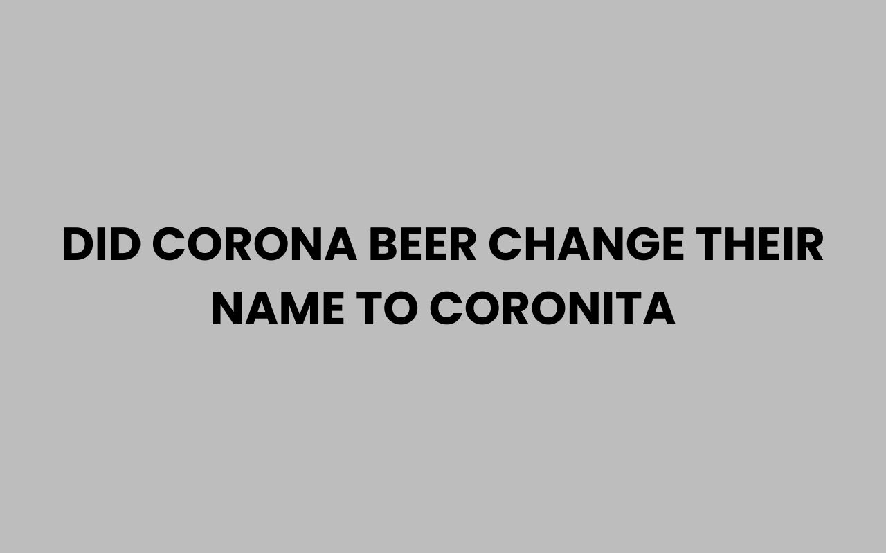 did corona beer change their name to coronita