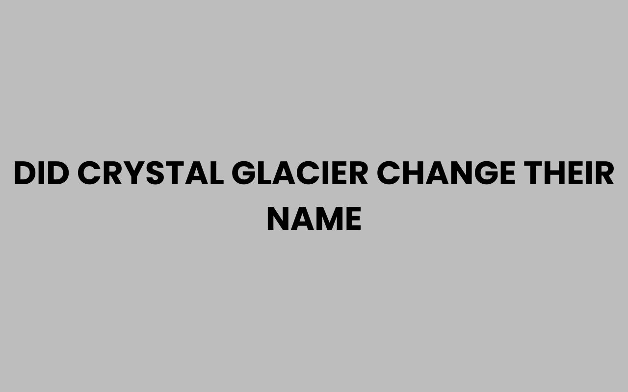 did crystal glacier change their name