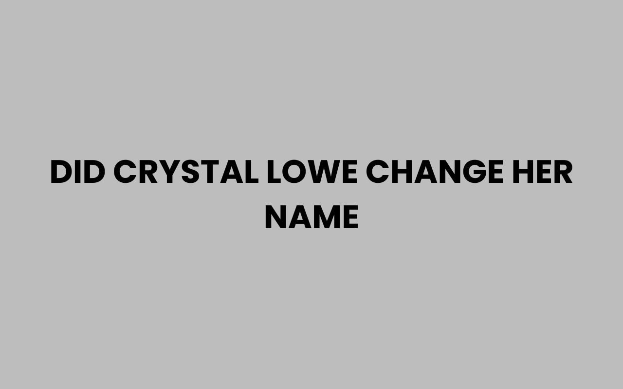did crystal lowe change her name
