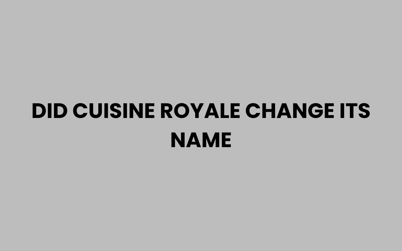 did cuisine royale change its name