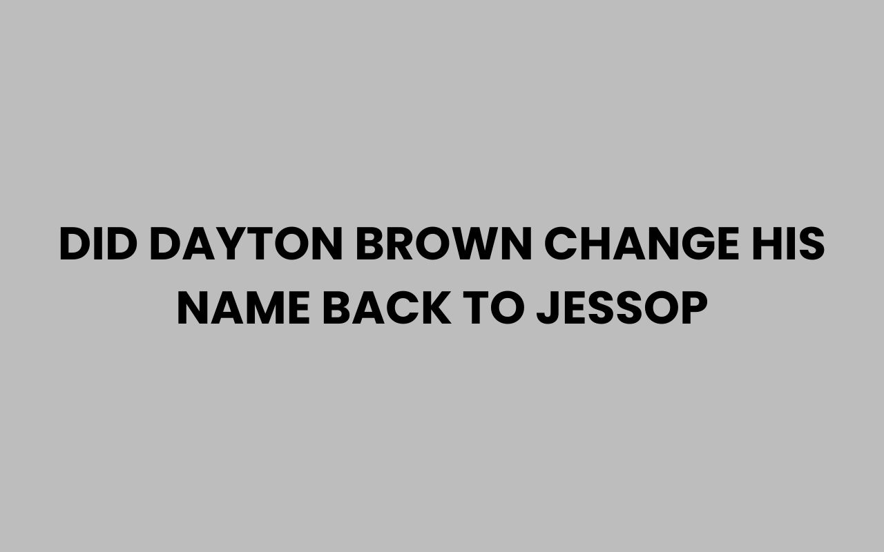 did dayton brown change his name back to jessop