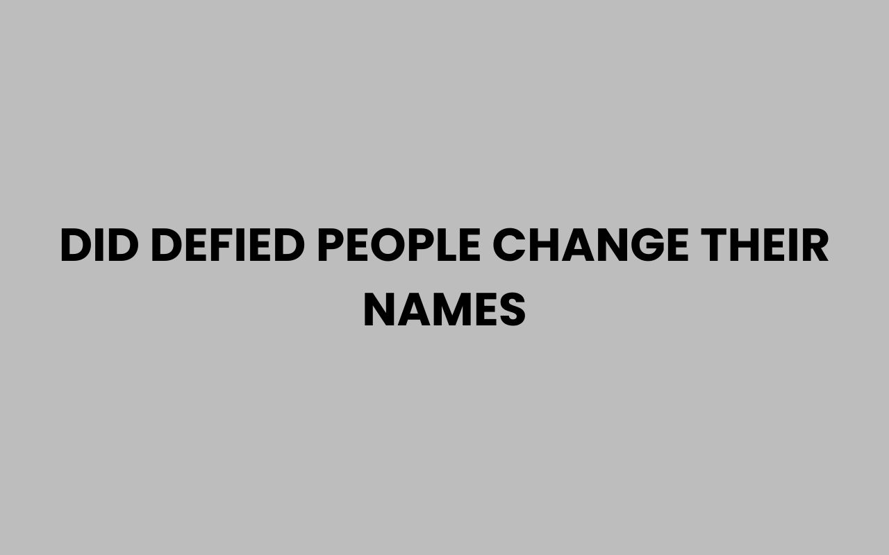 did defied people change their names