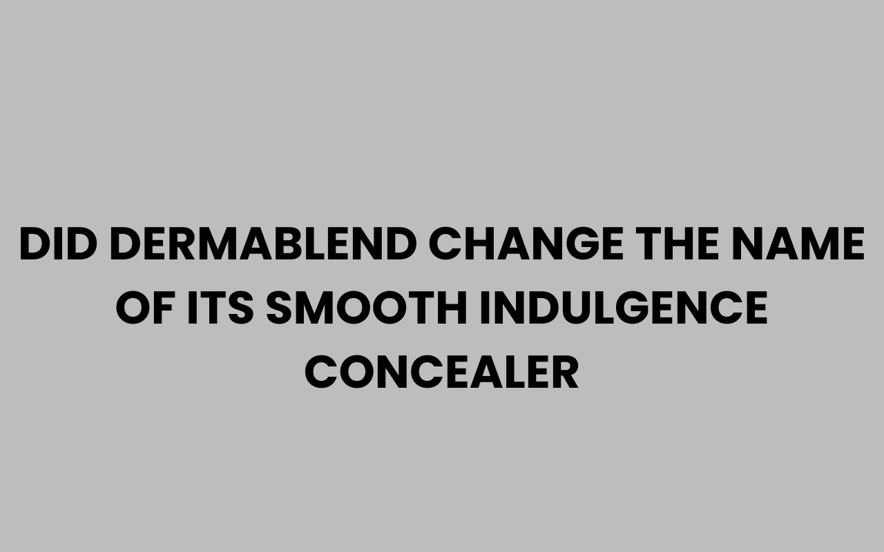 did dermablend change the name of its smooth indulgence concealer