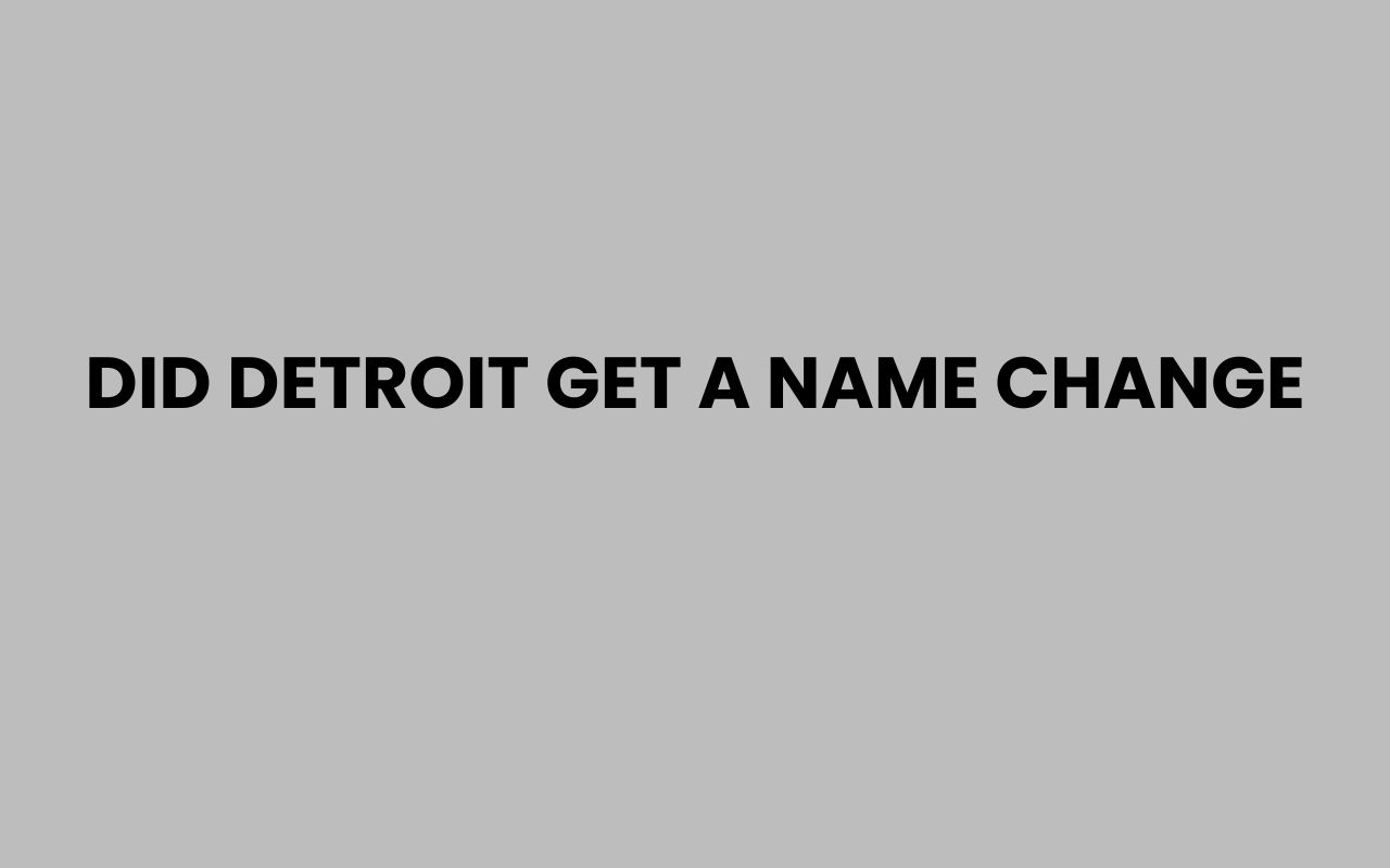 did detroit get a name change