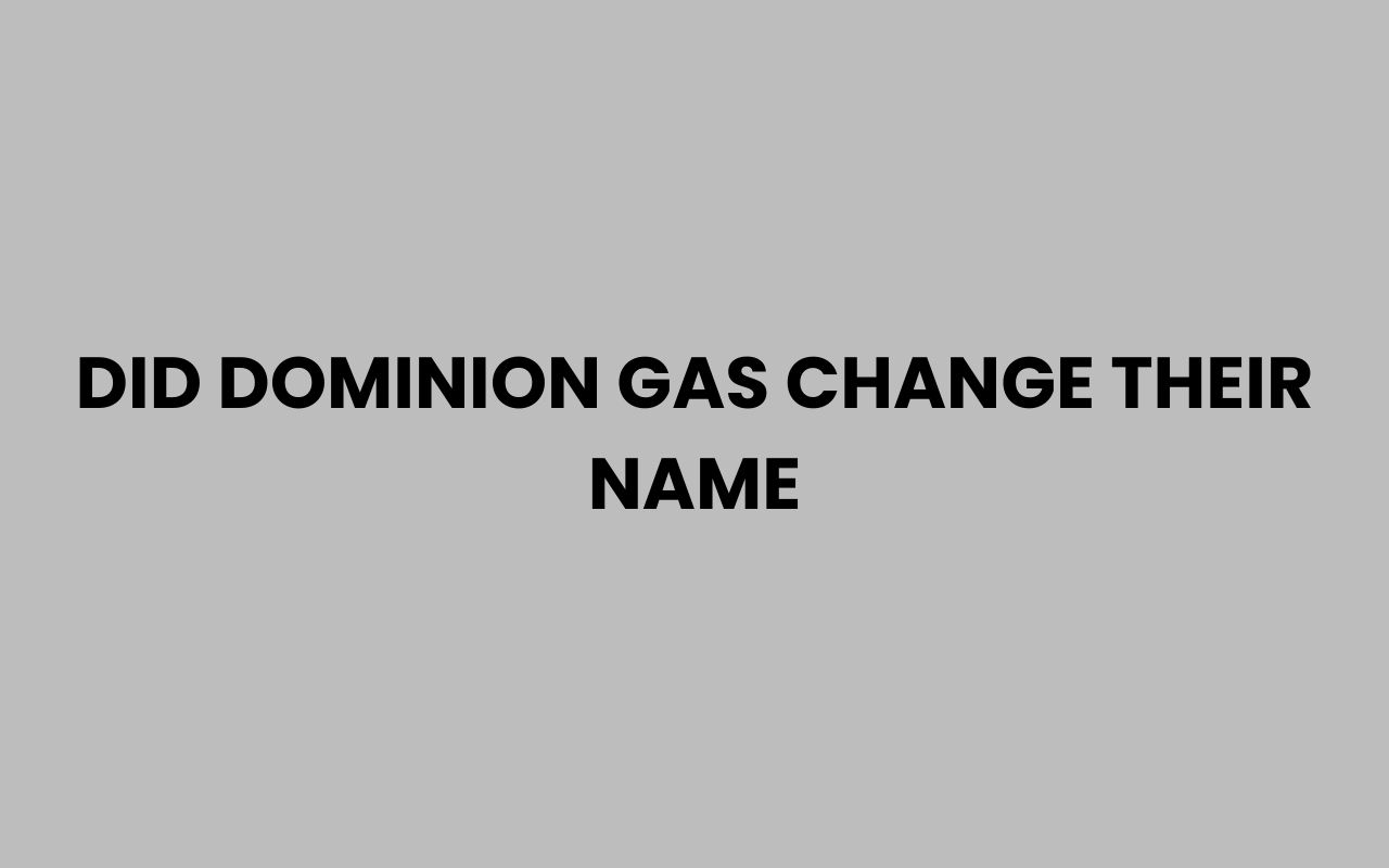 did dominion gas change their name