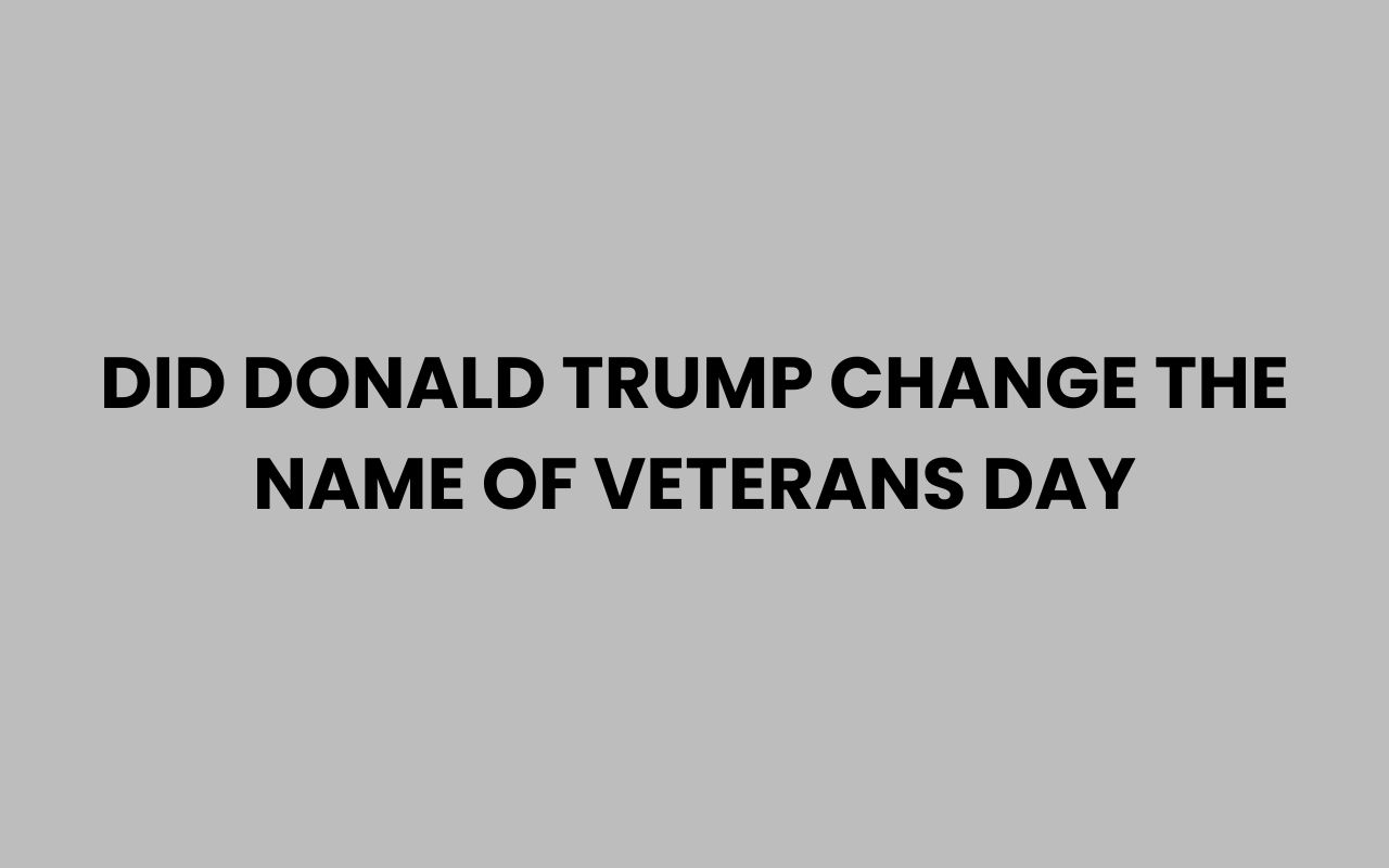 did donald trump change the name of veterans day