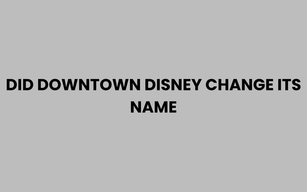 did downtown disney change its name