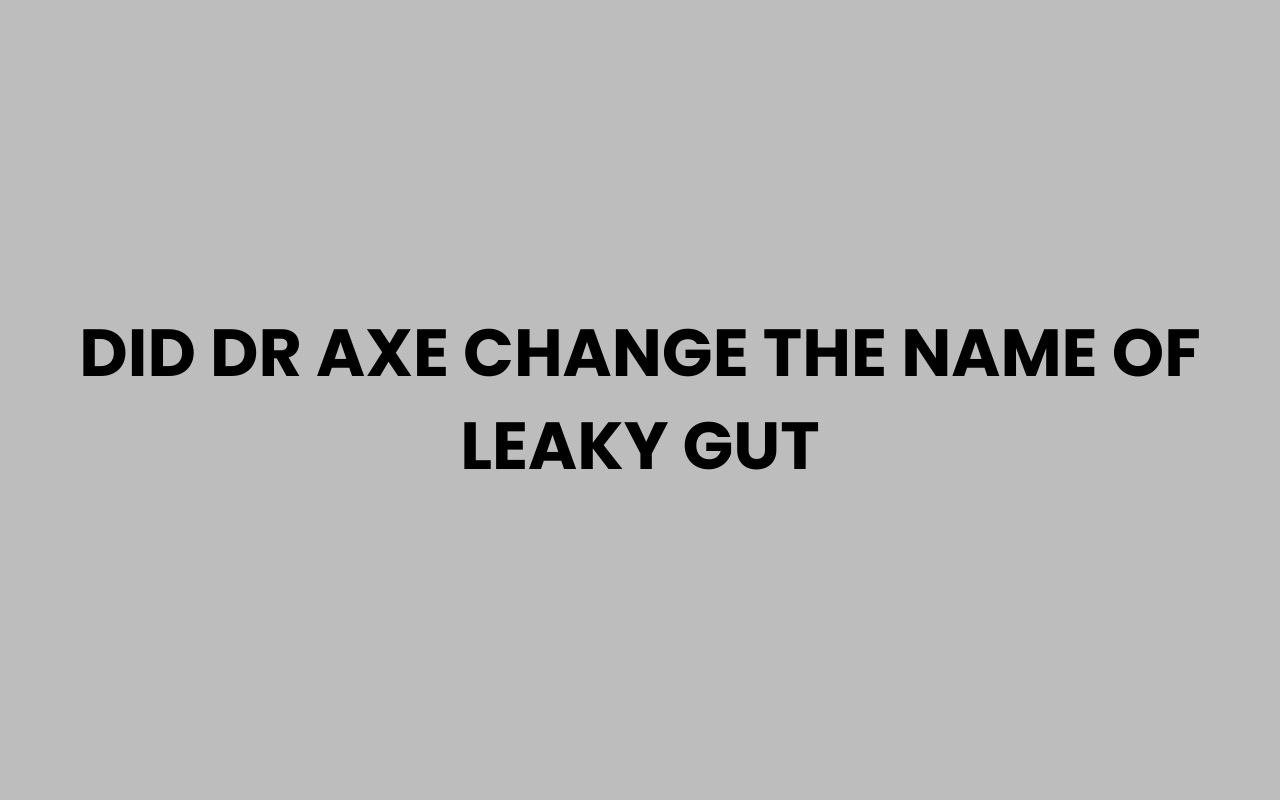 did dr axe change the name of leaky gut