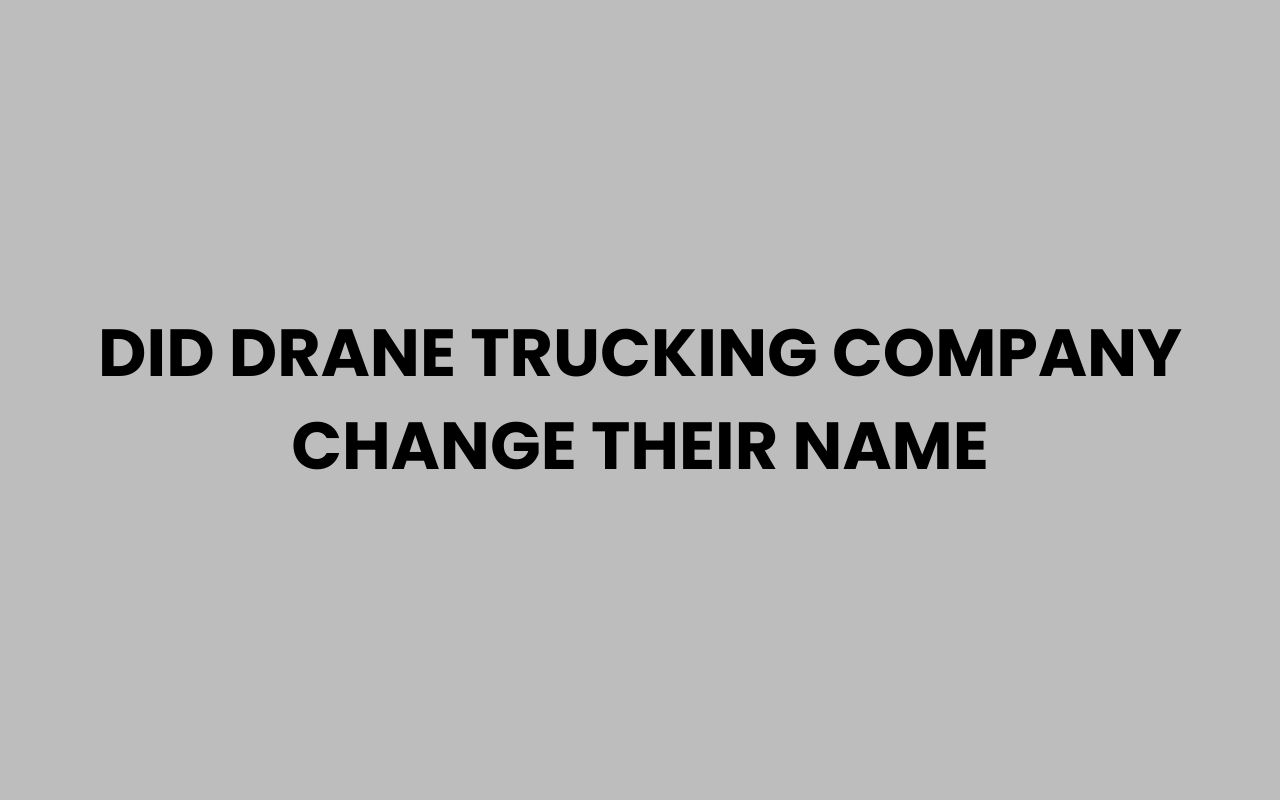 did drane trucking company change their name