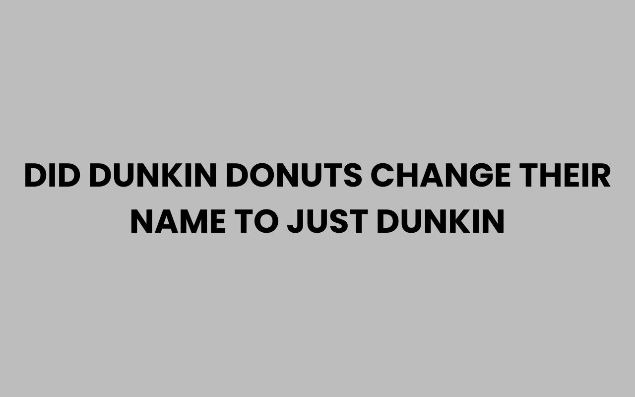 did dunkin donuts change their name to just dunkin