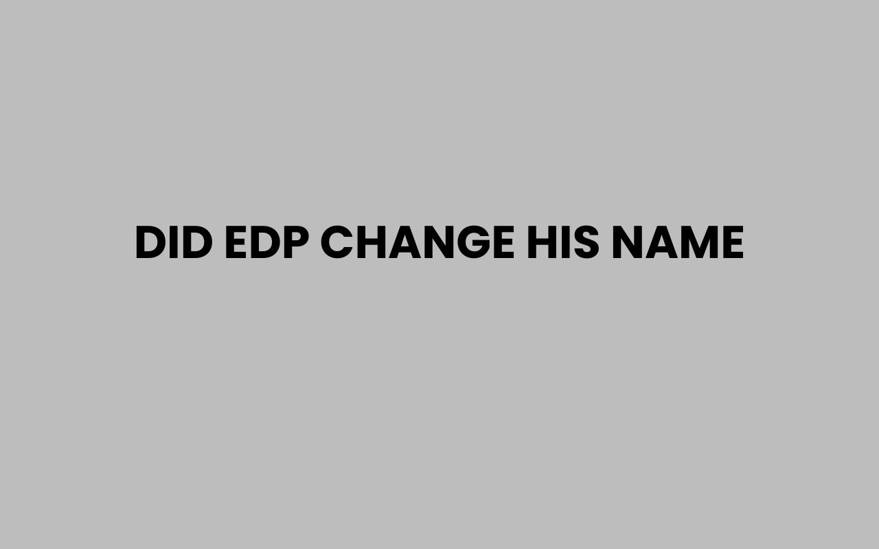 did edp change his name