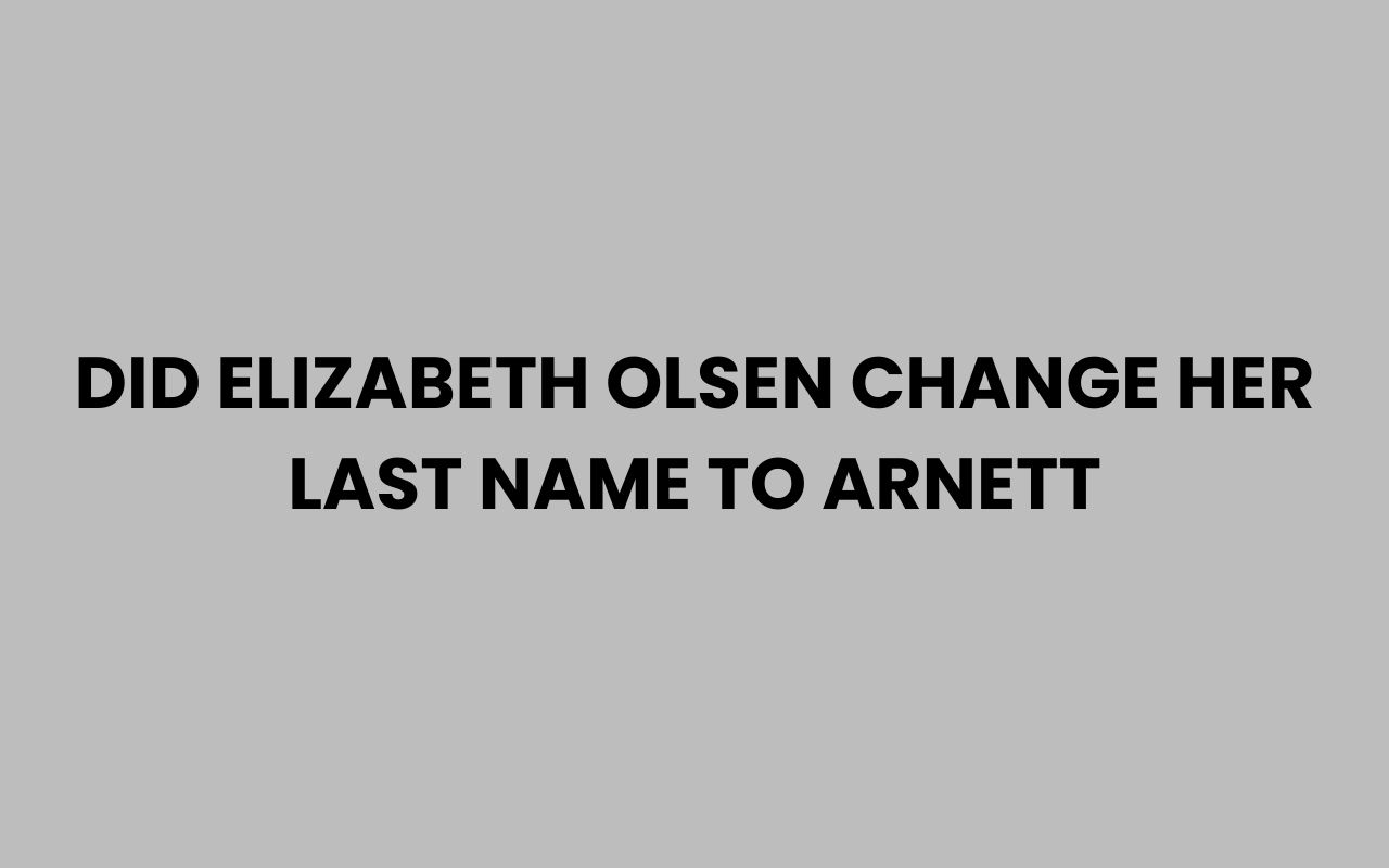 did elizabeth olsen change her last name to arnett